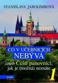 Co v učebnicích nebývá aneb Čeští panovníci, jak je (možná) neznáte 1