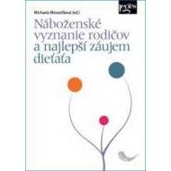 Náboženské vyznanie rodičov a najlepší záujem dieťaťa - cena, porovnanie