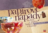 Papírové nápady - tvoříme z papíru, kartonu a lepenky - cena, porovnanie