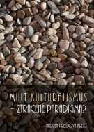 Multikulturalismus - ztracené paradigma? - cena, porovnanie