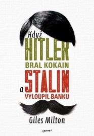 Když Hitler bral kokain a Stalin vyloupil banku