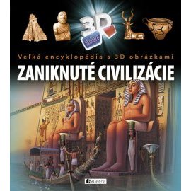 Veľká encyklopédia s 3D obrázkami – Zaniknuté civilizácie