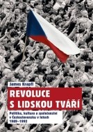 Revoluce s lidskou tváří - Politika, kultura a společenství v Československu v letech 1989-1992 - cena, porovnanie