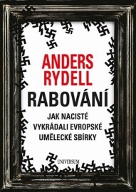 Rabování - Jak nacisté vykrádali evropské umělecké