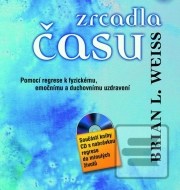 Zrcadla času - Pomocí regrese k fyzickému, emočnímu a duchovnímu uzdravení - cena, porovnanie