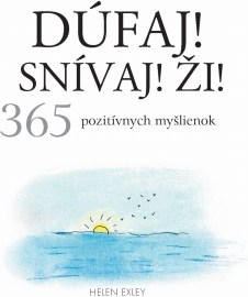 Dúfaj! Snívaj! Ži! 365 pozitívnych myšlienok