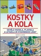 Kostky a kola - Skvělá vozidla, plavidla a letadla ze stavebnice LEGO - cena, porovnanie