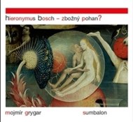 Hieronymus Bosch – Zbožný pohan? - cena, porovnanie