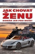 Jak chovat ženu - Román jen pro muže! - cena, porovnanie