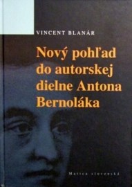 Nový pohľad do autorskej dielne Antona Bernoláka