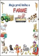 Moja prvá kniha o farme - cena, porovnanie