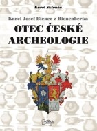 Karel Josef Biener z Bienenberka - Otec české archeologie - cena, porovnanie