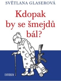 Kdopak by se šmejdů bál?