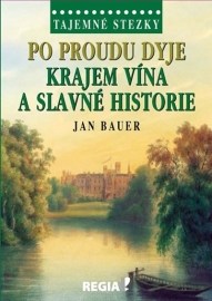 Tajemné stezky - Po proudu Dyje krajem vína a slavné historie