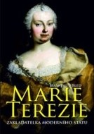 Marie Terezie - Zakladatelka moderního státu - cena, porovnanie