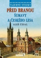 Tajemné stezky - Před branou Šumavy a Českého lesa - 2.vydání - cena, porovnanie