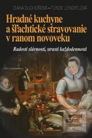 Hradné kuchyne a šľachtické stravovanie v ranom novoveku