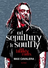 Od Sepultury k Soulfly - My Bloody Roots