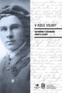 V kole vojny - Vzpomínky legionáře Josefa Laciny - 2.vydání - cena, porovnanie