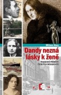 Dandy nezná lásky k ženě - Tragické příběhy z české dekadence - cena, porovnanie