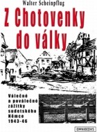 Z Chotovenky do války - Válečné a poválečné zážitky sudetského Němce 1943-46 - cena, porovnanie