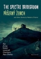 Příšerný ženich a další příběhy mistrů hororu / The Spectre Bridegroom and Other Stories by Masters of Horror - cena, porovnanie