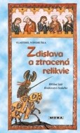 Zdislava a ztracená relikvie - Hříšní lidé Království českého - cena, porovnanie