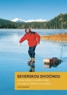 Severskou divočinou - Stavba srubu u jezera Clark a plavba po řekách na Aljašku - cena, porovnanie