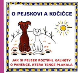 O pejskovi a kočičce - Jak si pejsek roztrhl kalhoty a O panence, která tence plakala