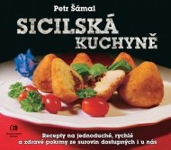 Sicilská kuchyně - Recepty na jednoduché, rychlé a zdravé pokrmy ze surovin dostupných i u nás - cena, porovnanie