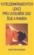 10 Feldenkraisových lekcí pro uvolnění zad, šíje a ramen - cena, porovnanie