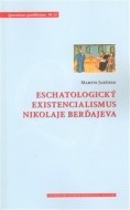 Eschatologický existencialismus Nikolaje Berďajeva - cena, porovnanie