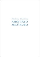 Ahoj Tato Milý Kubo - cena, porovnanie