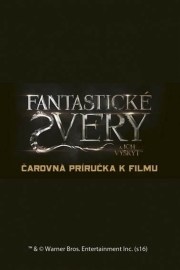 Fantastické zvery a ich výskyt - Čarovná príručka k filmu