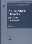 Alexander Dubček jeho doba a súčasnosť - cena, porovnanie