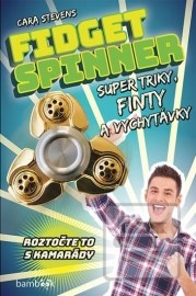 Fidget Spinner - Super triky, finty a vychytávky