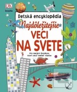 Najdôležitejšie veci na svete – detská encyklopédia - cena, porovnanie