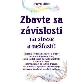 Zbavte sa závislosti na strese a nešťastí!