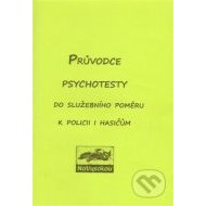 Průvodce psychotesty aneb do služebního poměru k policii i hasičům - cena, porovnanie