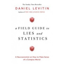 A Field Guide to Lies and Statistics