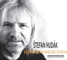 Štefan Hudák - Scénografia môjho života