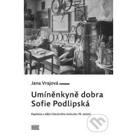 Umíněnkyně dobra Sofie Podlipská