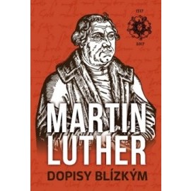 Martin Luther Dopisy blízkým