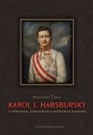 Karol 1. Habsburský v cirkevnom, historickom a politickom kontexte - cena, porovnanie