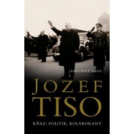 Jozef Tiso - Kňaz, politik, kolaborant