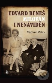 Edvard Beneš milován i nenáviděn