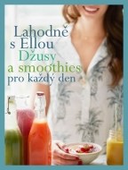 Lahodně s Ellou - džusy a smoothies pro každý den - cena, porovnanie