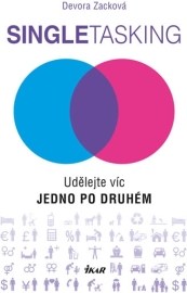 Singletasking - Udělejte víc – jedno po druhém