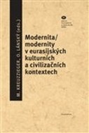 Modernita/modernity v euroasijských kulturních a civilizačních textech - cena, porovnanie