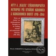 Mýty a realita středoevropských metropolí při utváření národních a nadnárodních identit 1918-2016 - cena, porovnanie